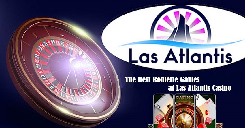 The Best Roulette Games at Las Atlantis Casino 2